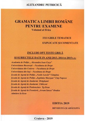 Gramatica limbii romane pentru examene. Volumul II. 3311 grile tematice, explicate si comentate. Editia 2019 revizuita si adaugita