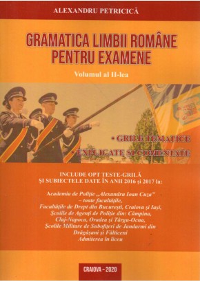 Gramatica limbii romane pentru examene. Volumul II. 2920 grile tematice, explicate si comentate. Editia 2020 revizuita si adaugita