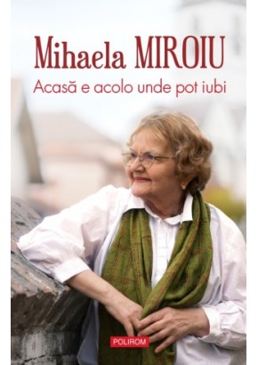Acasa e acolo unde pot iubi