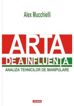 Arta de a influenta - Analiza tehnicilor de manipulare (editia 2015)