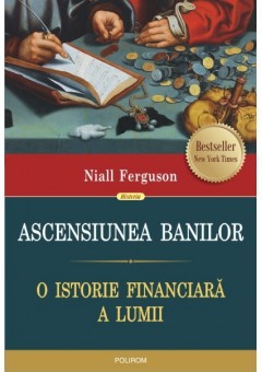 Ascensiunea banilor O istorie financiara a lumii