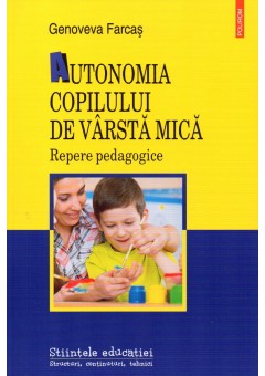 Autonomia copilului de varsta mica. Repere pedagogice