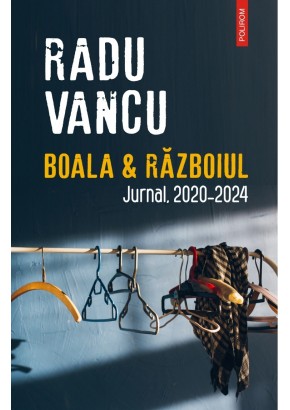 Boala si Razboiul - Jurnal 2020-2024
