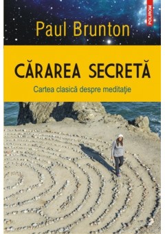 Cararea secreta Cartea clasica despre meditatie