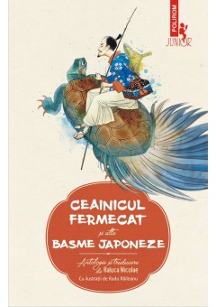 Ceainicul fermecat si alte basme japoneze