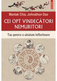 Cei opt vindecatori nemuritori - Tao pentru o sanatate infloritoare