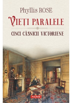 Vieti paralele Cinci casnicii victoriene