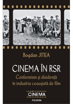 Cinema in RSR Conformism si disidenta in industria ceausista de film