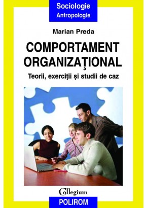 Comportament organizational  - Teorii, exercitii si studii de caz