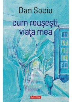 Cum reusesti, viata mea..