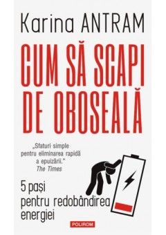 Cum sa scapi de oboseala - 5 pasi pentru redobandirea energiei