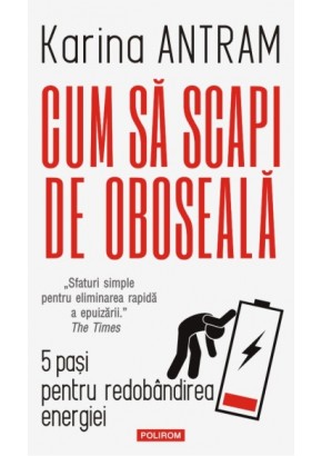 Cum sa scapi de oboseala - 5 pasi pentru redobandirea energiei