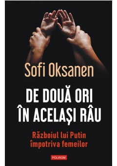 De doua ori in acelasi rau Razboiul lui Putin impotriva femeilor