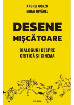 Desene miscatoare - Dialoguri despre critica si cinema