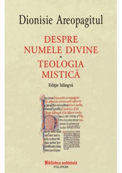 Despre numele divine Teologia mistica (editie bilingva)