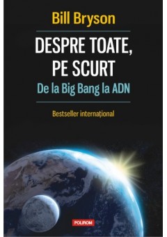 Despre toate, pe scurt De la Big Bang la ADN