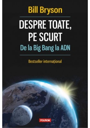 Despre toate, pe scurt De la Big Bang la ADN