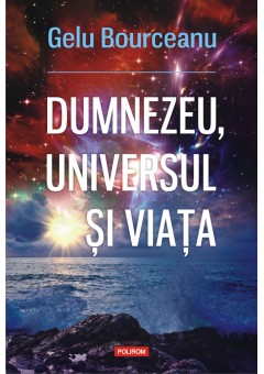 Dumnezeu, universul si viata