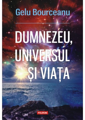 Dumnezeu, universul si viata