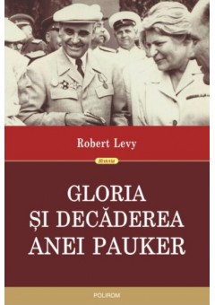 Gloria si decaderea Anei Pauker (editia a II-a revazuta)