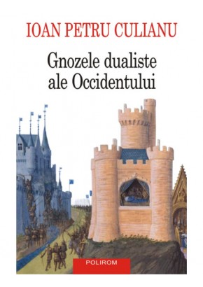 Gnozele dualiste ale Occidentului (editie noua)