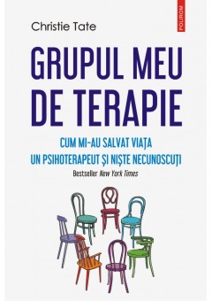 Grupul meu de terapie Cum mi-au salvat viata un psihoterapeut si niste necunoscuti