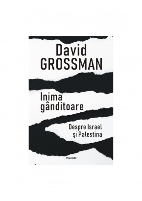 Inima ganditoare Despre Israel si Palestina