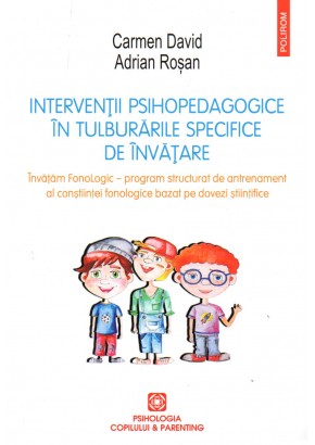 Interventii psihopedagogice in tulburarile specifice de invatare. Invatam FonoLogic – program structurat de antrenament al constiintei fonologice bazat pe dovezi stiintifice