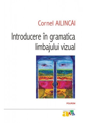 Introducere in gramatica limbajului vizual Editia a IV-a
