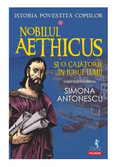 Istoria povestita copiilor Volumul 2: Nobilul Aethicus si o calatorie in jurul lumii