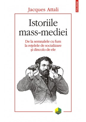 Istoriile mass-mediei De la semnalele cu fum la retelele de socializare si dincolo de ele