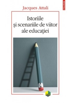 Istoriile si scenariile de viitor ale educatiei