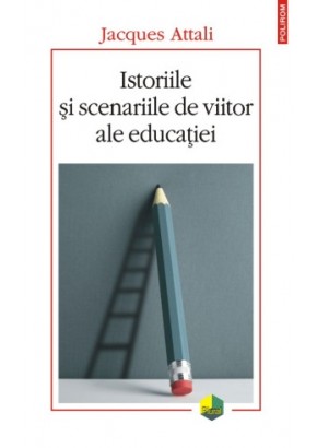 Istoriile si scenariile de viitor ale educatiei