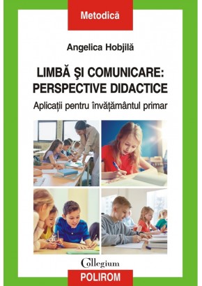 Limba si comunicare: perspective didactice Aplicatii pentru invatamantul primar