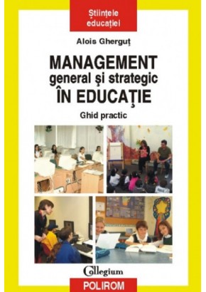 Management general si strategic in educatie - Ghid practic