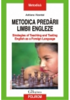 Metodica predarii limbii engleze. Strategies of Teaching and Testing English as a Foreign Language