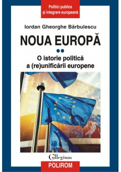 Noua Europa Vol II: O istorie politica a (re)unificarii europene