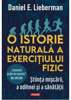 O istorie naturala a exercitiului fizic - Stiinta miscarii, a odihnei si a sanatatii