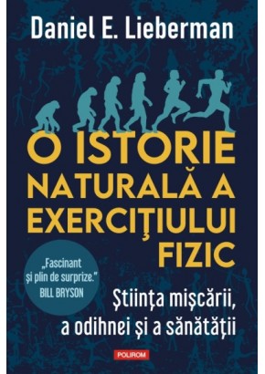 O istorie naturala a exercitiului fizic - Stiinta miscarii, a odihnei si a sanatatii