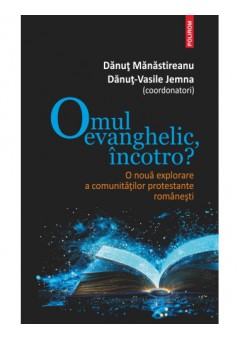Omul evanghelic, incotro?