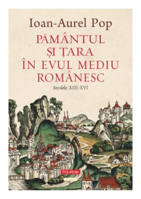 Pamantul si Tara in Evul Mediu romanesc (secolele XIII-XVI) Pamantul si Tara in Evul Mediu romanesc (secolele XIII-XVI)
