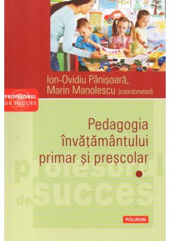 Pedagogia invatamantului primar si prescolar. Vol. I