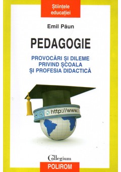 Pedagogie. Provocari si dileme privind scoala si profesia didactica