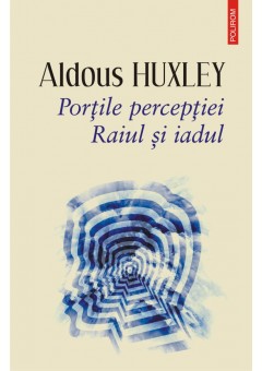 Portile perceptiei Raiul si iadul (editia 2019)