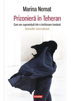 Prizoniera in Teheran - Cum am supravietuit intr-o inchisoare iraniana