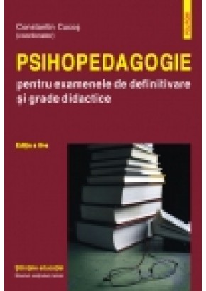 Psihopedagogie pentru examenele de definitivare si grade didactice. Editia a III-a