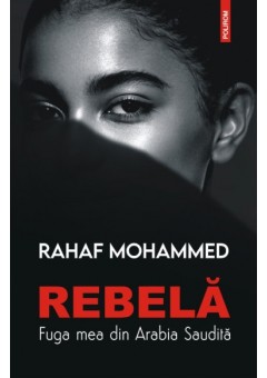 Rebela - Fuga mea din Arabia Saudita
