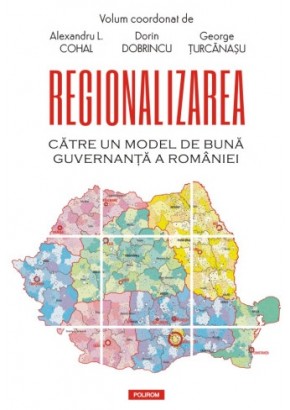 Regionalizarea Catre un model de buna guvernanta a Romaniei