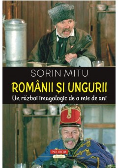 Romanii si ungurii Un razboi imagologic de o mie de ani