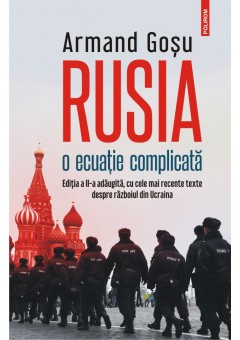 Rusia, o ecuatie complicata Convorbiri cu Lucian Popescu Editia a II-a adaugita, cu cele mai recente texte despre razboiul din Ucraina